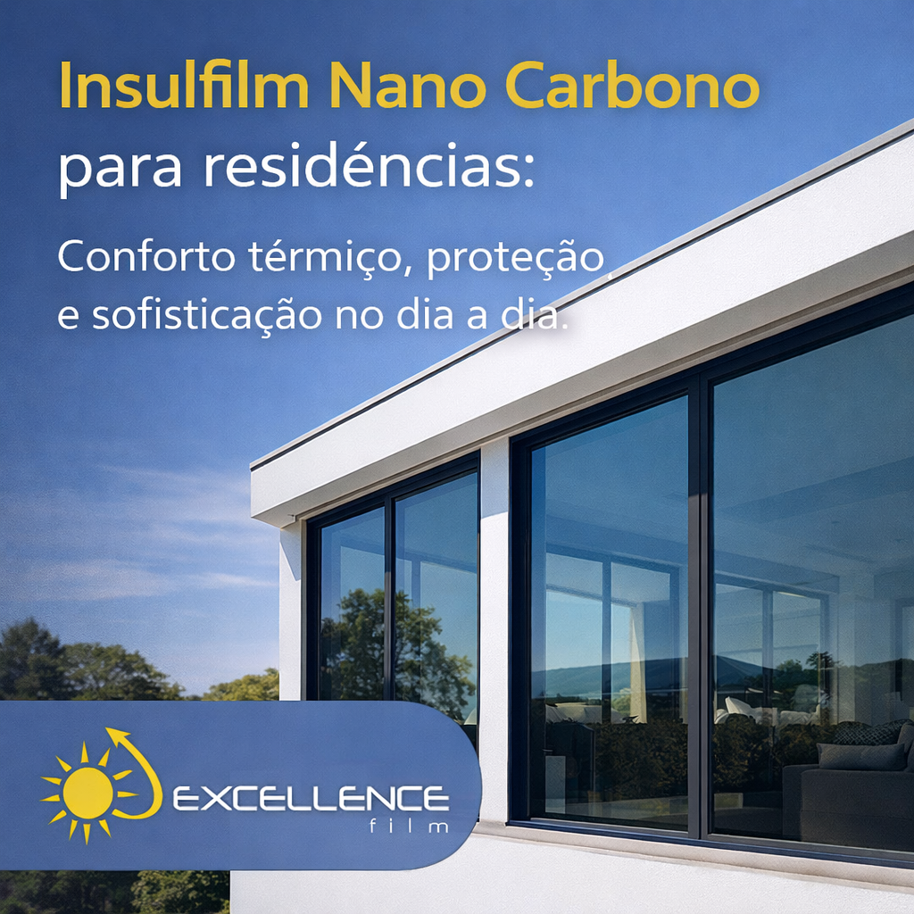 Insulfilm Nano Carbono para residências: conforto térmico, proteção e sofisticação no dia a dia