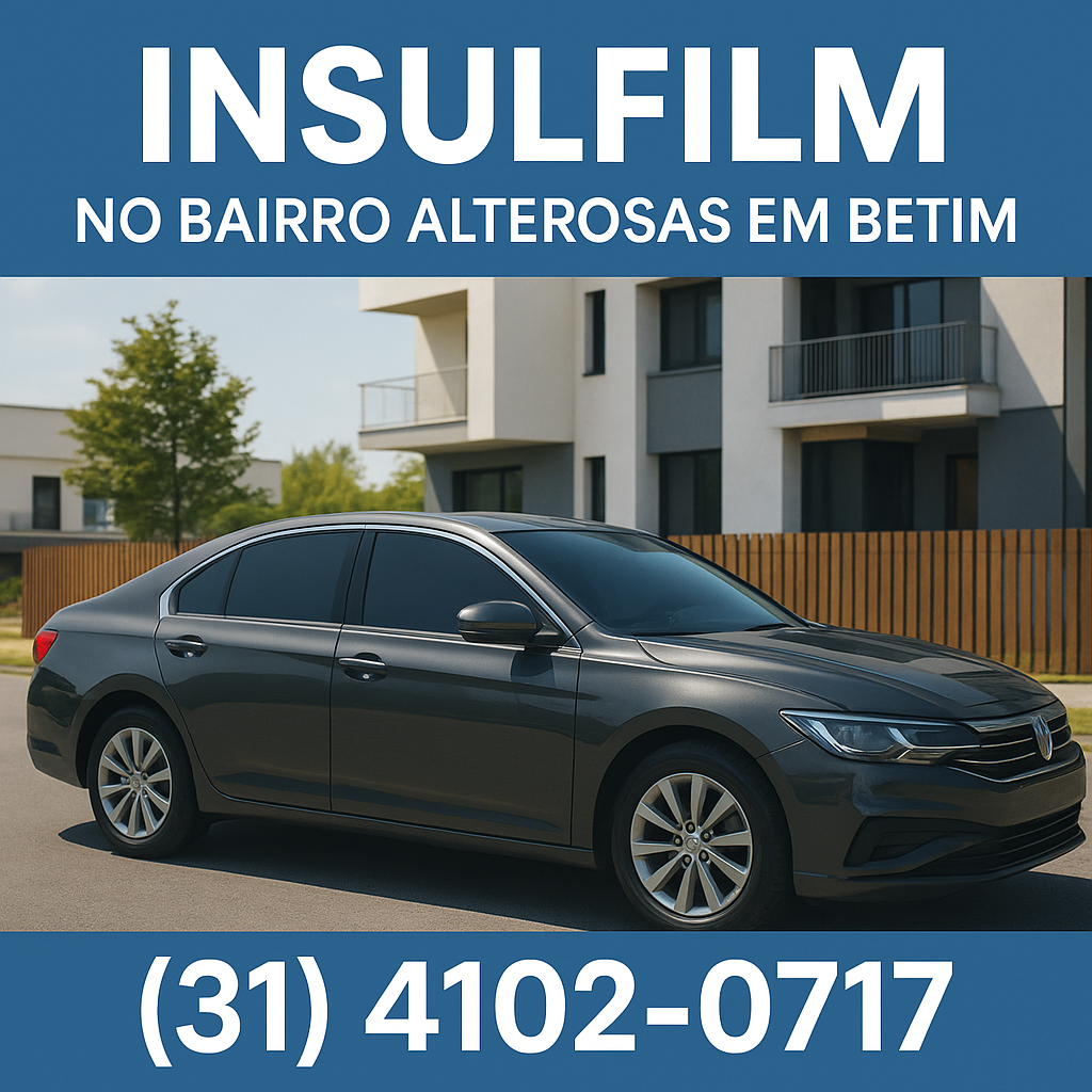 Insulfilm no Bairro Alterosas em Betim – (31) 4102-0717