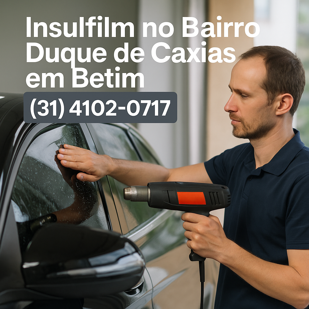 Insulfilm no Bairro Duque de Caxias em Betim | (31) 4102-0717