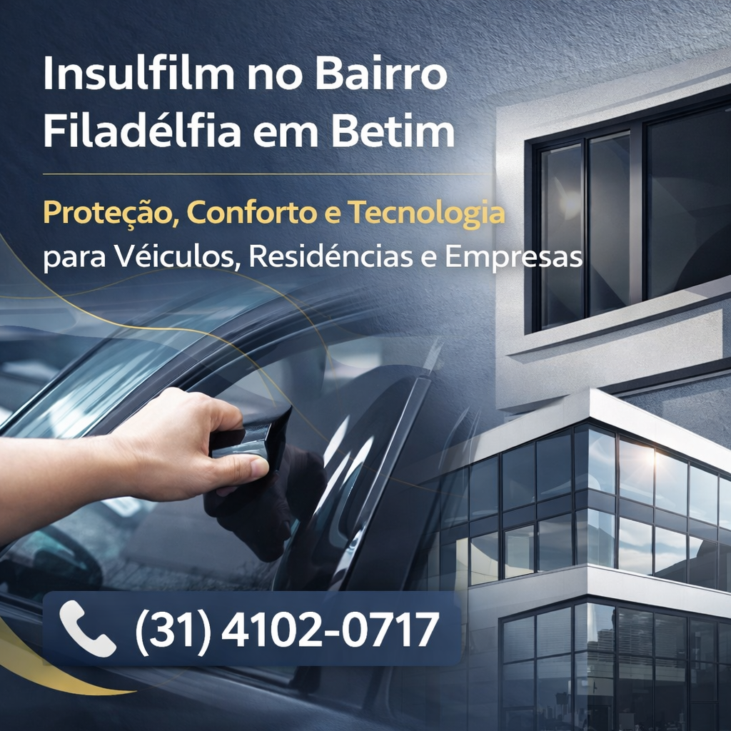 Insulfilm no Bairro Filadélfia em Betim | (31) 4102-0717