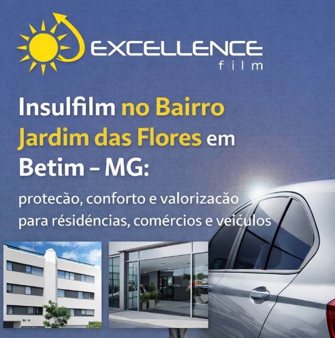 Insulfilm no Bairro Jardim das Flores em Betim – MG | (31) 4102-0717